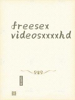 freesexvideosxxxxhd