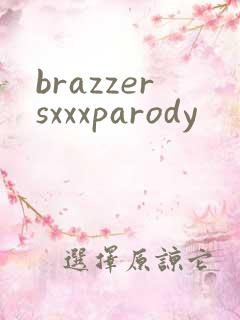 brazzersxxxparody