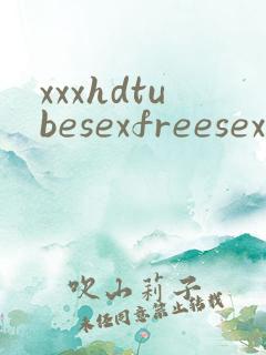 xxxhdtubesexfreesexvideos