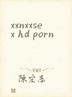 xxnxxsex hd porn