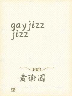 gayjizzjizz