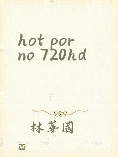 hot porno 720hd
