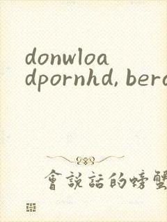 donwloadpornhd, berazzers, naughtyau...