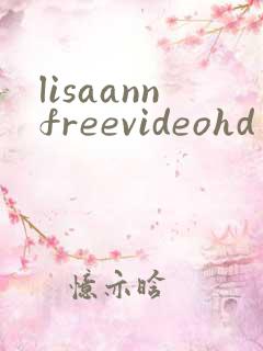 lisaannfreevideohd