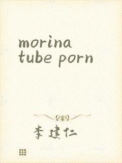 morina tube porn
