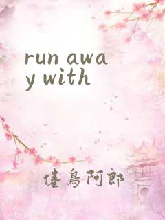 run away with