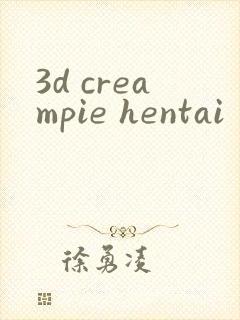 3d creampie hentai