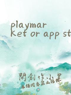 playmarket or app store