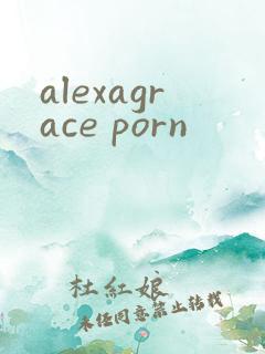 alexagrace porn
