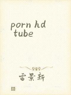 porn hd tube