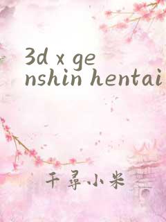 3d x genshin hentai xxxx