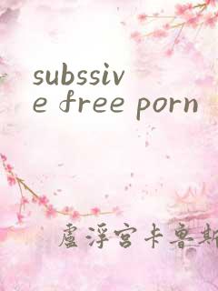subssive free porn