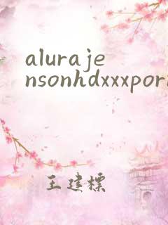 alurajensonhdxxxpornvideo