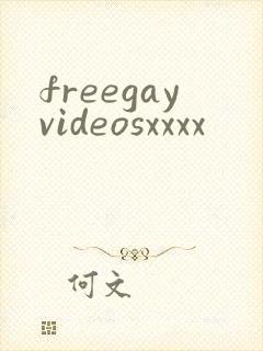 freegayvideosxxxx