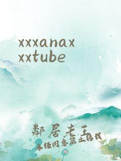 xxxanaxxxtube