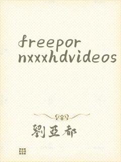 freepornxxxhdvideos