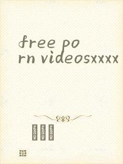 free porn videosxxxx