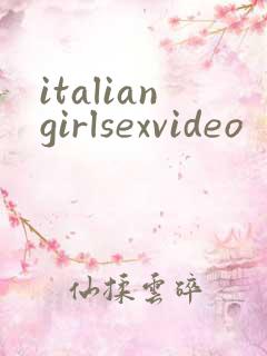 italiangirlsexvideo