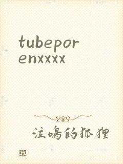 tubeporenxxxx