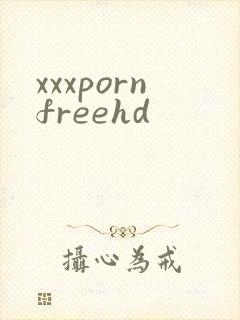 xxxpornfreehd