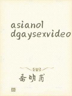 asianoldgaysexvideo