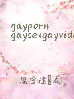 gayporngaysexgayvideos