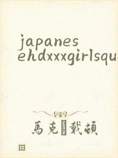 japanesehdxxxgirlsquirthub