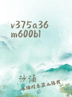v375a36m600bl