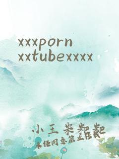 xxxpornxxtubexxxx
