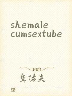 shemalecumsextube