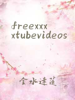 freexxxxtubevideos