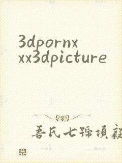 3dpornxxx3dpicture