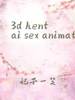 3d hentai sex animation