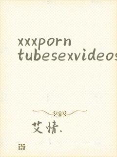 xxxporntubesexvideos