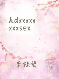 hdxxxxxxxxsex
