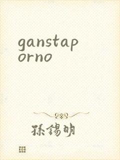 ganstaporno