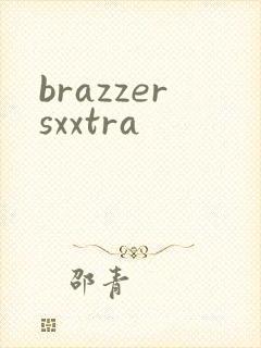 brazzersxxtra