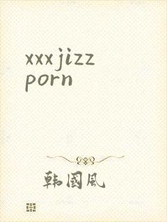 xxxjizzporn
