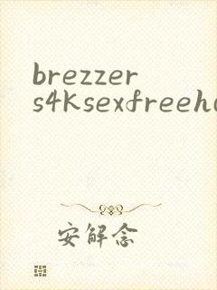 brezzers4ksexfreehd