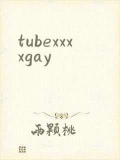 tubexxxxgay