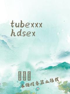 tubexxxhdsex