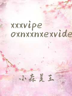 xxxvipeoxnxxnxexvideosvideossex