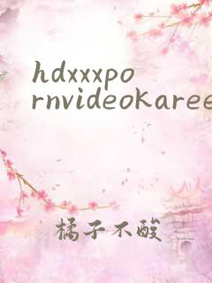 hdxxxpornvideokareena
