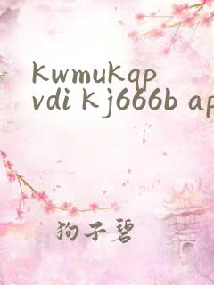 kwmukqpvdi kj666b app