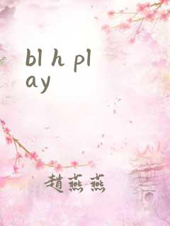 bl h play