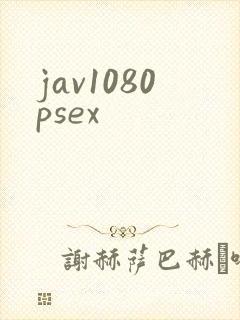 jav1080psex