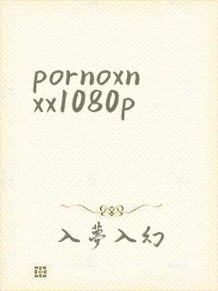 pornoxnxx1080p