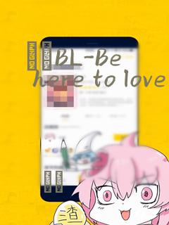 ダメBL-Be here to love me