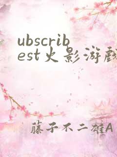 ubscribest火影游戏