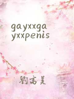 gayxxgayxxpenis